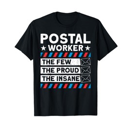 Postal Worker The Few The Proud The Insane Mailman Postman T-Shirt