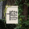 Pray more worry less Garden Flags 12''x18'' Decorative House Flag
