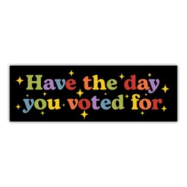 BAVAHA [10"x3"/3pcs] Have The Day You Voted for Bumper Sticker Anti Capitalism Christian Nationalism Bumper Sticker Anti Felon President Liberal Activist Sticker Vinyl Decal for Car Truck Window