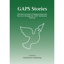 GAPS Stories: Personal Accounts of Improvement and Recovery Through the GAPS Nutritional Protocol