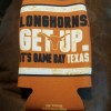 Texas LONGHORNS, Get Up. Koozie Can Coolers (Brandnew) USA MADE!