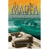 Malta: The Last Great Siege 1940-1943