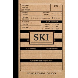 Skiing Record Log Book: Ski Journal. Track & Record Every Slope. For Beginners and Experienced Skiers. Ideal Gift for Adventurers
