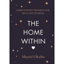 The Home Within: Haiku Poetry Prompts for Self-love Journal. Be Guided & Inspired by Beautiful Poems. Write for Mental-Emotional-Spiritual Health. ... Feel the Stress Melt Away. Great gift idea.