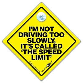 iwantthatsign.com I'm Not Driving Too Slowly It's Called The Speed Limit Car Sign, Yellow and Black Anti Tailgater Suction Cup Car Sign Designed to Help Deter Drivers Tailgating 14cm x 14cm