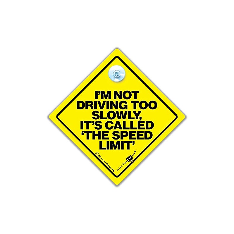 iwantthatsign.com I'm Not Driving Too Slowly It's Called The Speed