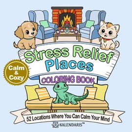 Calm & Cozy Stress Relief Places Coloring Book: 52 Locations Where You Can Calm Your Mind