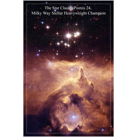 The Star Cluster Pismis 24, MILKY WAY HEAVYWEIGHT CHAMP Poster 24X36 SPACE IMAGE universe