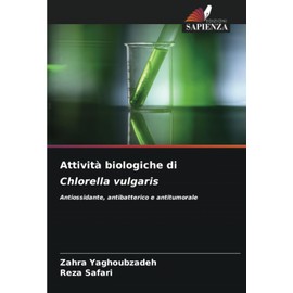Attività biologiche di Chlorella vulgaris: Antiossidante, antibatterico e antitumorale