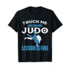 Touch Me And Your First Judo Lesson Is Free -
