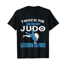 Touch Me And Your First Judo Lesson Is Free - Judoka Judoist T-Shirt