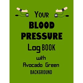 Your Blood Pressure Log Book with Avocado Green Background: Blood Pressure Log