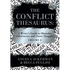 The Conflict Thesaurus: A Writer's Guide to Obstacles, Adversaries, and Inner Struggles (Volume 2)