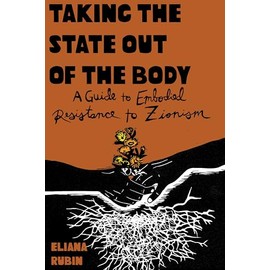 Taking the State Out of the Body: A Guidebook on Embodied Jewish Resistance to Nationalism