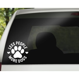 Less People More Dogs Decal l Dog Vinyl Decal | Funny Dog Decal Bumper Sticker Window Laptop Tumbler Decal | 5" x 5" Size White | Made in USA