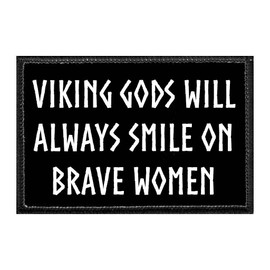 Viking Gods Will Always Smile On Brave Women | Hook and Loop Attach for Hats, Jeans, Vest, Coat | 2x3 in | by Pull Patch