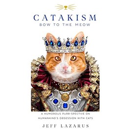 Catakism: A Humorous Purr-spective on Humankind's Obsession with Cats