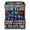 Those Who Disrespect Our Flag Have Never Been Handed A
