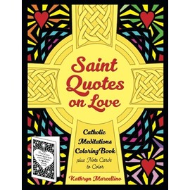 Saint Quotes on Love Catholic Meditations Coloring Book: plus Note Cards to Color