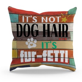BXFAHZJ Funny It’s Not Dog Hair It’s Fur-fetti Throw Pillow Cover Pillowcase Dog Theme 18x18 Inch Decor for Sofa Bed Couch,Dog Lovers Dog Owners Dog Mom Gifts