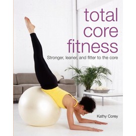Total Core Fitness: Stronger, Leaner, And Fitter to the Core