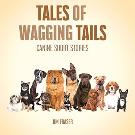 Tales of Wagging Tails: Canine Short Stories