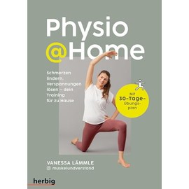 Physio @Home: Schmerzen lindern, Verspannungen lösen - dein Training für zu Hause; Mit 30-Tage-Übungsplan
