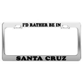 Product Express I'd Rather BE in Santa Cruz License Plate Frame Tag Holder Car Accessories Gift