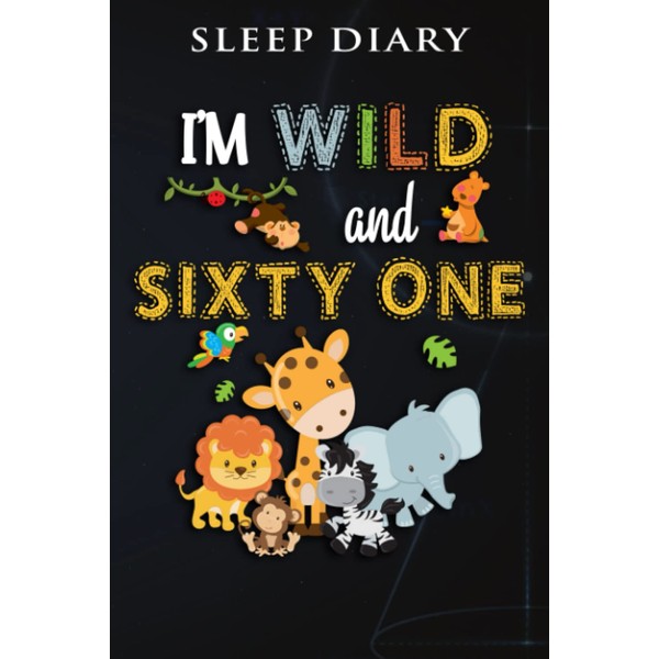 Sleep Diary :I'm Wild and Sixty One Zoo Theme Birthday