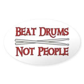 CafePress Beat Drums Not People Oval Sticker Oval Car Bumper Sticker