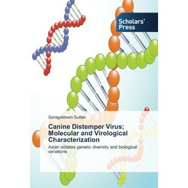 Canine Distemper Virus; Molecular and Virological Characterization: Asian isolates genetic diversity and biological variations