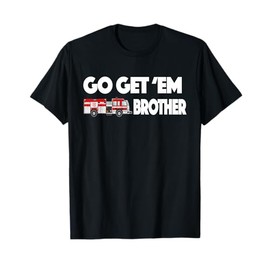 Go Get Em Brother Firefighter Buff Tshirt T-Shirt