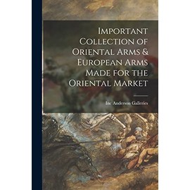 Important Collection of Oriental Arms & European Arms Made for the Oriental Market