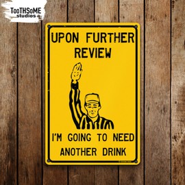 Upon Further Review I'm Going To Need Another Drink 12" x 8" Funny Tin Football Sign Man Cave Garage Home Sports Bar Pub Decor