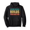 Weird Moms Build Character Pullover Hoodie