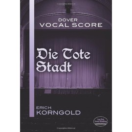 Die Tote Stadt Vocal Score (Dover Opera Scores)