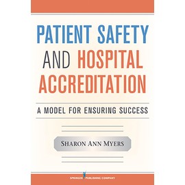 Patient Safety and Hospital Accreditation: A Model for Ensuring Success