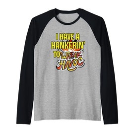 I Have Hankering To Wreak Havoc Chaos Trouble Making Funny Raglan Baseball Tee