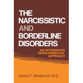 The Narcissistic and Borderline Disorders: An Integrated Developmental Approach