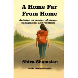 A HOME FAR FROM HOME: An inspiring memoir of escape, immigration, and resilience