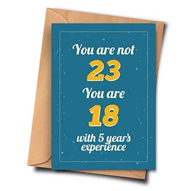 Funny 23rd Birthday Card. You Are Not 23 You Are 18 With 5 Year's Experience. From Her, Mom, Mother (A5-5.8x8.3inch - 14.8x21cm) With Envelope