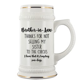 Brother in law Beer Mug Thanks for Not Selling My Sister To The Circus Funny Wedding Birthday Christmas Ideas for Brother-in-law 22 Oz. Ceramic Stein for Men