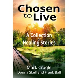 Chosen to Live: A Collection of Healing Stories