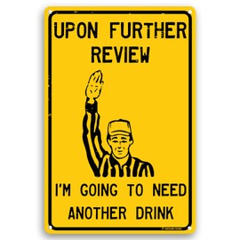 Upon Further Review I'm Going To Need Another Drink 12" x 8" Funny Tin Football Sign Man Cave Garage Home Sports Bar Pub Decor