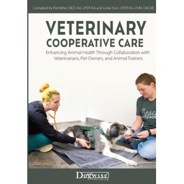Veterinary Cooperative Care: Enhancing Animal Health Through Collaboration with Veterinarians, Pet Owners, and Animal Trainers