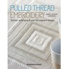 Pulled Thread Embroidery: Stitches, Techniques and over 140 Exquisite Designs