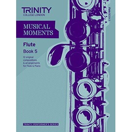 Musical Moments Flute: Book 5 (Trinity Performers Series): Flute Teaching Material