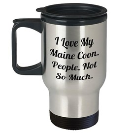 Maine Coon Cat Lover's Travel Mug, A Funny Quote for Birthday Unique Gifts from Family, Gifts for Maine Coon Cat Enthusiasts, I Love My Maine Coon. People, Not So Much., Unique Gift Ideas