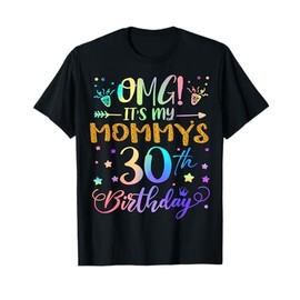 OMG It's My Mommy's 30th Birthday Sweet 30 Years Old T-Shirt