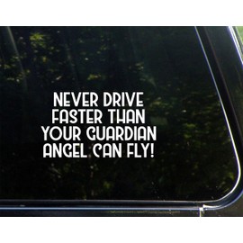 Never Drive Faster Than Your Guardian Angel Can Fly! - 6-3/4" x 3-3/4" - Vinyl Die Cut Decal/Bumper Sticker for Windows, Cars, Trucks, Laptops, Etc.